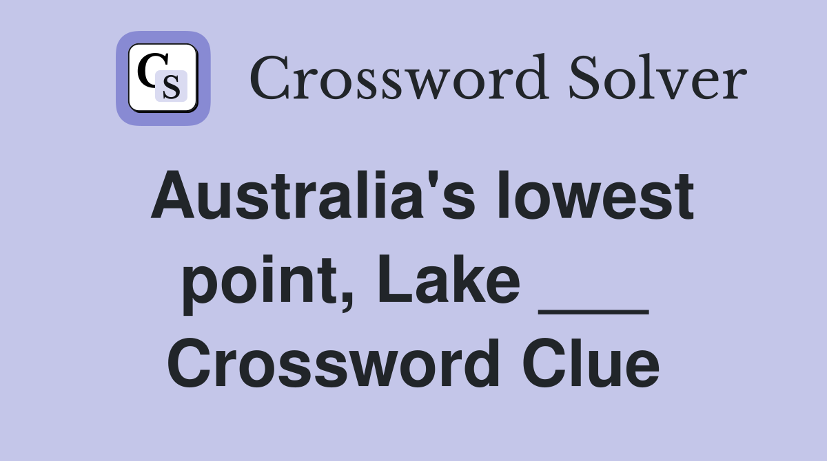 Australia's lowest point, Lake ___ - Crossword Clue Answers - Crossword Solver